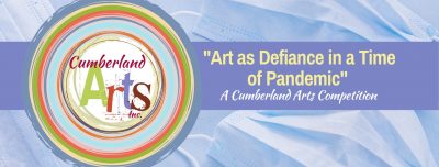 "Art as Defiance in a Time of Pandemic" ~ A Cumberland Arts Competition ~