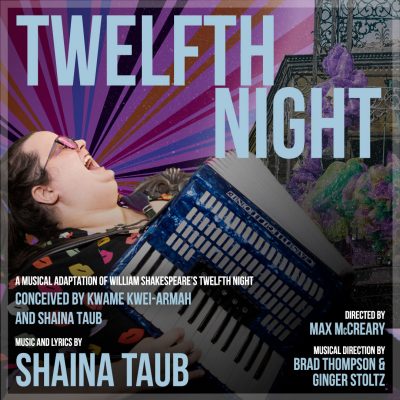 Twelfth Night; a Musical Adaptation by Shaina Taub