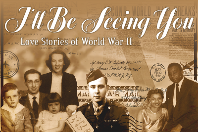 I'll Be Seeing You: Love Stories of World War II