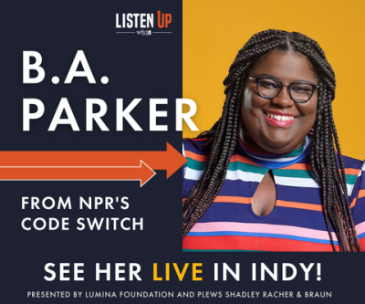 'Listen Up' with B.A. Parker Presented by Lumina Foundation and Plews Shadley Racher & Braun
