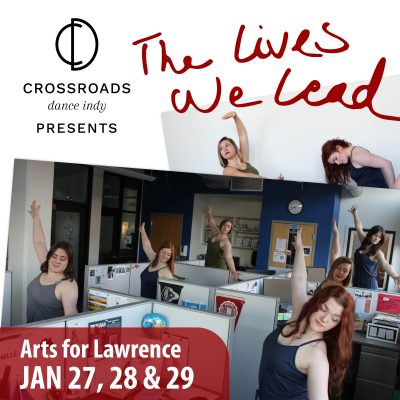 Crossroads Dance Indy Presents: 'The Lives We Lead'