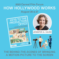 2023 Carmel Film Forum: How Hollywood Works; The Behind-The-Scenes Of Bringing A Motion Picture To The Screen